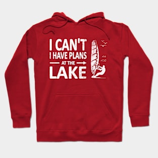 I CAN'T I Have PLANS at the LAKE Funny Windsurfing White Hoodie